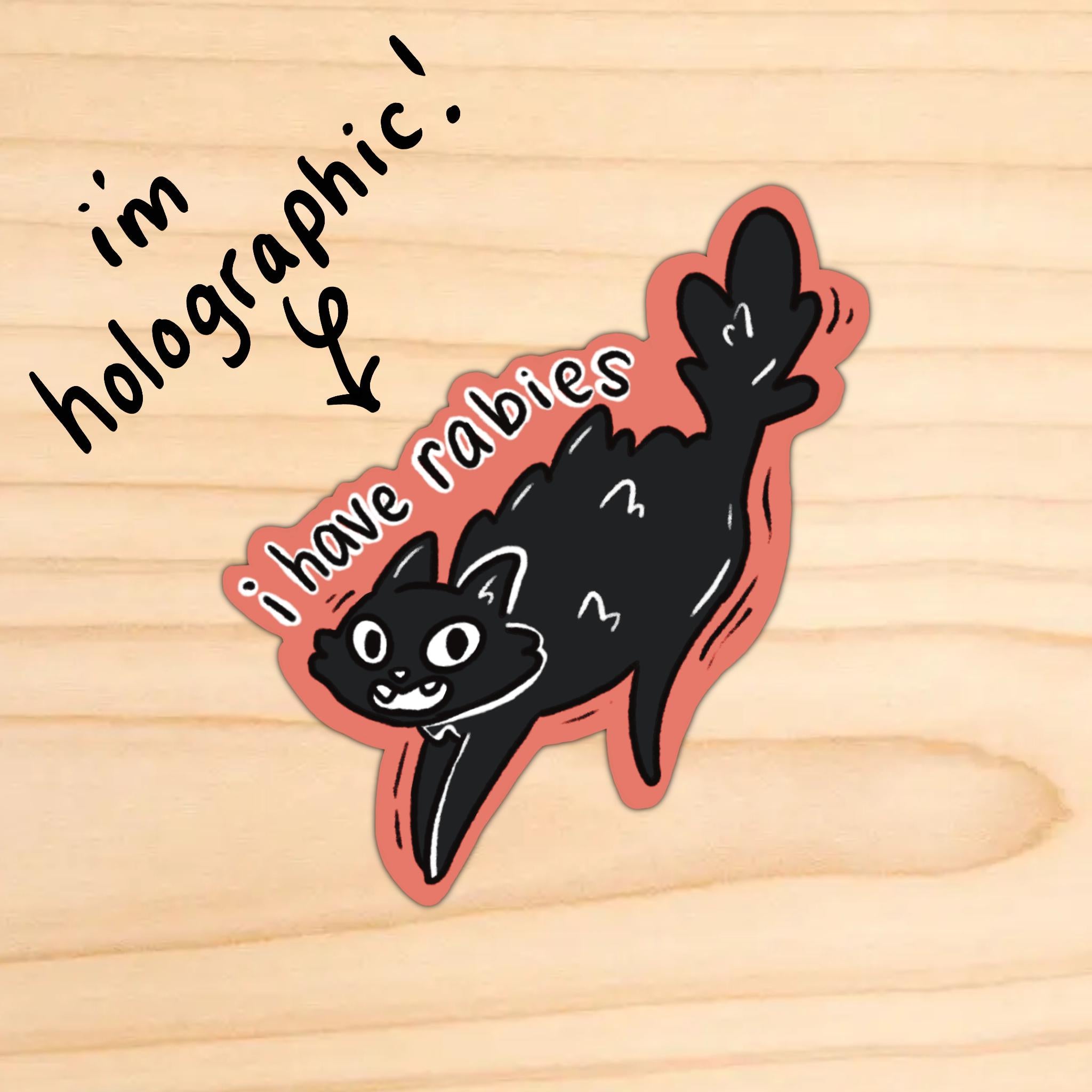 Holographic I Have Rabies Cat Sticker - water resistant